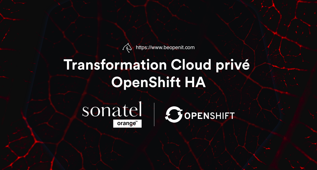 Transformation Cloud privé OpenShift HA - BeOpen IT